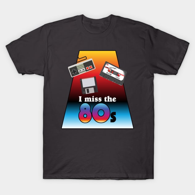 I miss the 80s T-Shirt by Randomart